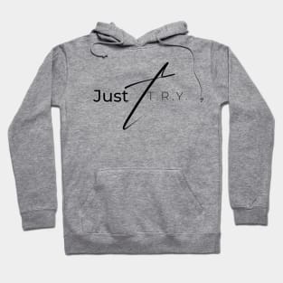 Just T.R.Y. (Try Revitalizing Yourself) Hoodie